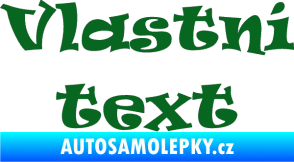 Samolepka Vlastní text - Ravie tmavě zelená