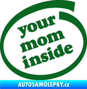 Samolepka Your mom inside nápis tvoje máma tmavě zelená