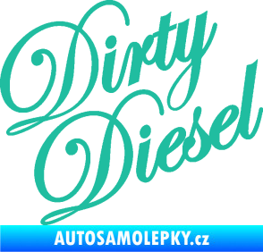 Samolepka Dirty diesel 001 nápis tyrkysová