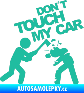 Samolepka Dont touch my car 004 tyrkysová