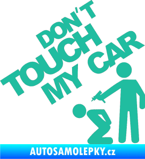 Samolepka Dont touch my car 005 tyrkysová