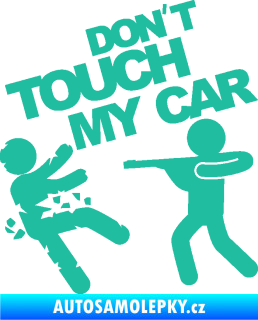 Samolepka Dont touch my car 008 tyrkysová