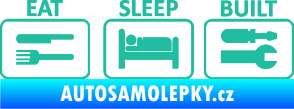 Samolepka Eat sleep built not bought tyrkysová