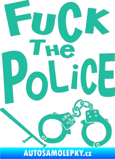 Samolepka Fuck the police 002 tyrkysová