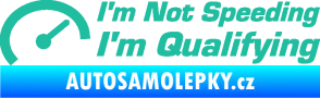 Samolepka I´m not speeding, i´m qualifying  001 nápis tyrkysová