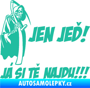 Samolepka Jen jeď! Já si tě najdu! levá nápis smrtka s kosou tyrkysová