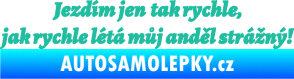 Samolepka Jezdím jen tak rychle, jak rychle létá můj anděl strážný tyrkysová