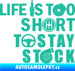 Samolepka Life is too short to stay stock tyrkysová