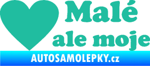 Samolepka Malé, ale moje nápis se srdcem tyrkysová