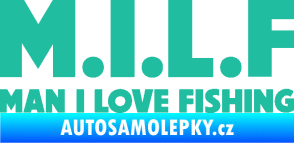 Samolepka Milf nápis man i love fishing tyrkysová