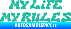 Samolepka My life My rules nápis můj život moje pravidla tyrkysová