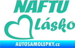 Samolepka Naftu Lásko tyrkysová