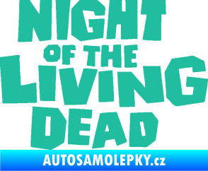 Samolepka Night of living dead tyrkysová