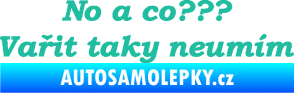 Samolepka No a co? Vařit taky neumím tyrkysová