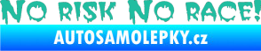 Samolepka No risk no race 002 tyrkysová