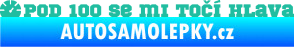 Samolepka Pod 100 se mi točí hlava 001 tyrkysová