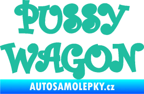 Samolepka Pussy wagon nápis  tyrkysová