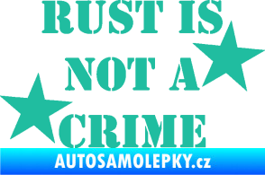 Samolepka Rust is not crime nápis tyrkysová