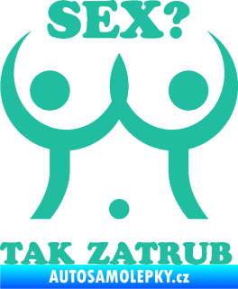 Samolepka Sex? Tak zatrub tyrkysová