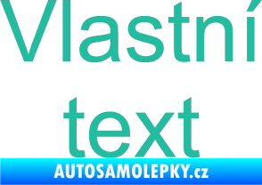 Samolepka Vlastní text - Arial tyrkysová