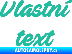 Samolepka Vlastní text - Ave Fedan tyrkysová