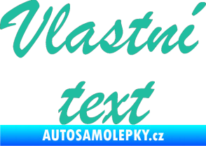 Samolepka Vlastní text - Brush Script tyrkysová