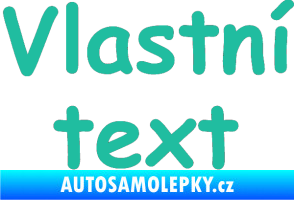 Samolepka Vlastní text - Comic Sans tyrkysová
