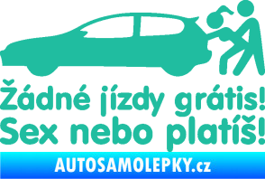 Samolepka Žádné jízdy grátis! Sex nebo platíš! tyrkysová