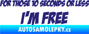 Samolepka For those 10 seconds or less I´m free nápis střední modrá