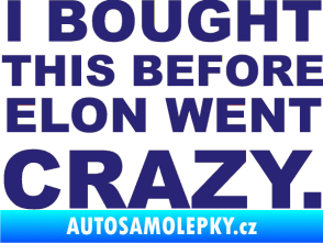 Samolepka I Bought This Before Elon Went Crazy 001 střední modrá