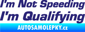 Samolepka I´m not speeding, i´m qualifying  002 nápis střední modrá