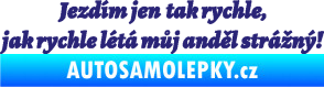 Samolepka Jezdím jen tak rychle, jak rychle létá můj anděl strážný střední modrá