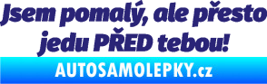 Samolepka Jsem pomalý, ale přesto jedu PŘED tebou! střední modrá