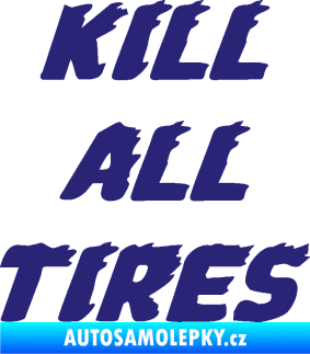 Samolepka Kill all tires střední modrá