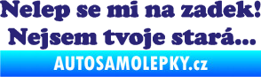 Samolepka Nelep se mi na zadek, nejsem tvoje stará 002 nápis střední modrá