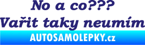 Samolepka No a co? Vařit taky neumím střední modrá