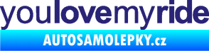 Samolepka You love my ride nápis střední modrá
