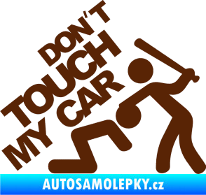 Samolepka Dont touch my car 001 hnědá