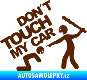 Samolepka Dont touch my car 003 hnědá