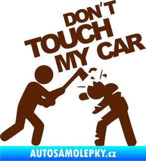 Samolepka Dont touch my car 004 hnědá