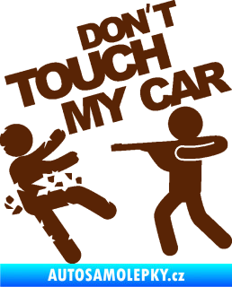 Samolepka Dont touch my car 008 hnědá