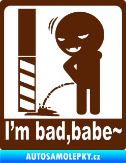 Samolepka I´m bad, babe hnědá