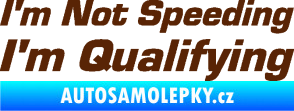 Samolepka I´m not speeding, i´m qualifying  002 nápis hnědá
