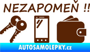 Samolepka Interiér 014 nezapomeň klíče, mobil, peněženku hnědá