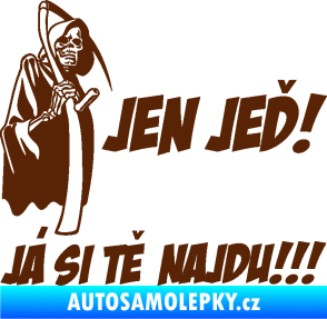 Samolepka Jen jeď! Já si tě najdu! levá nápis smrtka s kosou hnědá