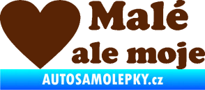 Samolepka Malé, ale moje nápis se srdcem hnědá