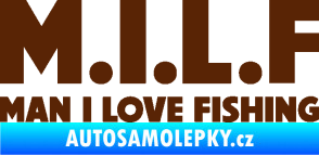 Samolepka Milf nápis man i love fishing hnědá