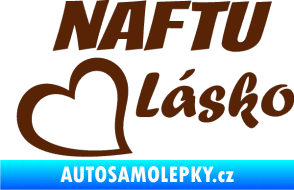 Samolepka Naftu Lásko hnědá