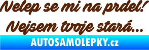 Samolepka Nelep se mi na prdel! Nejsem tvoje stará 001 nápis hnědá