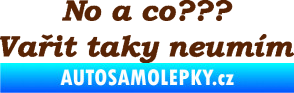 Samolepka No a co? Vařit taky neumím hnědá